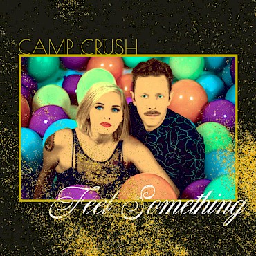 Camp Crush will celebrate the release of their new EP ‘Feel Something’ at the Doug Fir on November 4