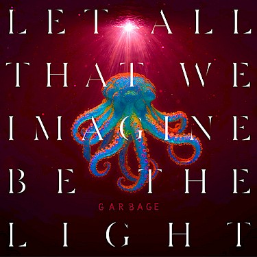 Released on May 30, 2025, a psychedelic octopus graces the album art for "Let All That We Imagine Be The Light"—the perfect metaphor for Garbage's eighth studio album. Listen to the entire record below.