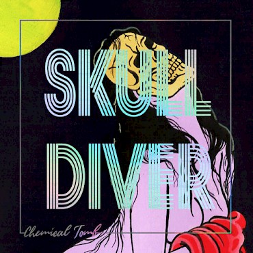 Skull Diver's self-released 'Chemical Tomb' is out now