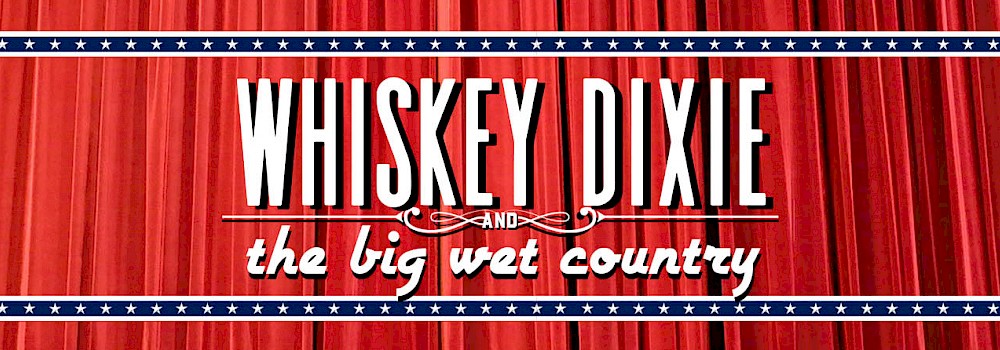 Whiskey Dixie & The Big Wet Country