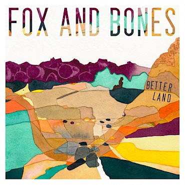 Fox and Bones' 'Better Land' is out now—listen to the title track below