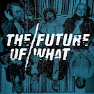 The Future of What, ADX Portland, Good Cheer Records, J-Fell Presents, Harefest